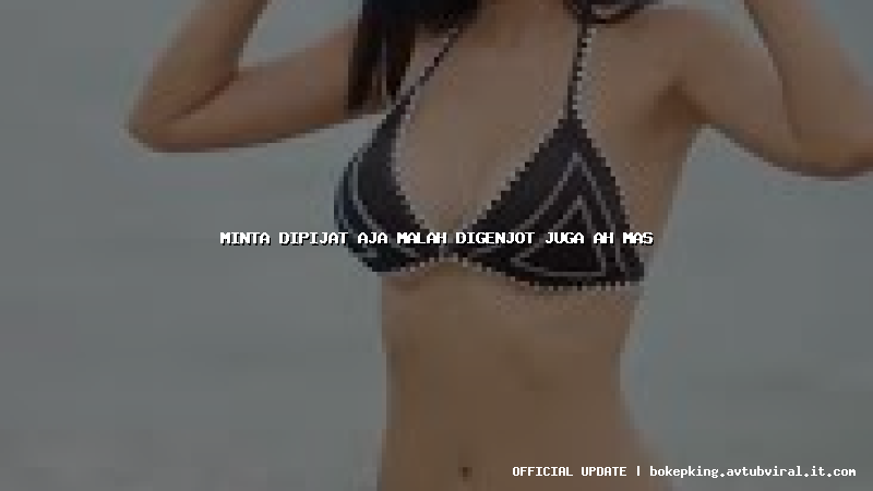 minta dipijat aja malah digenjot juga ah mas minta dipijat aja malah digenjot juga ah mas