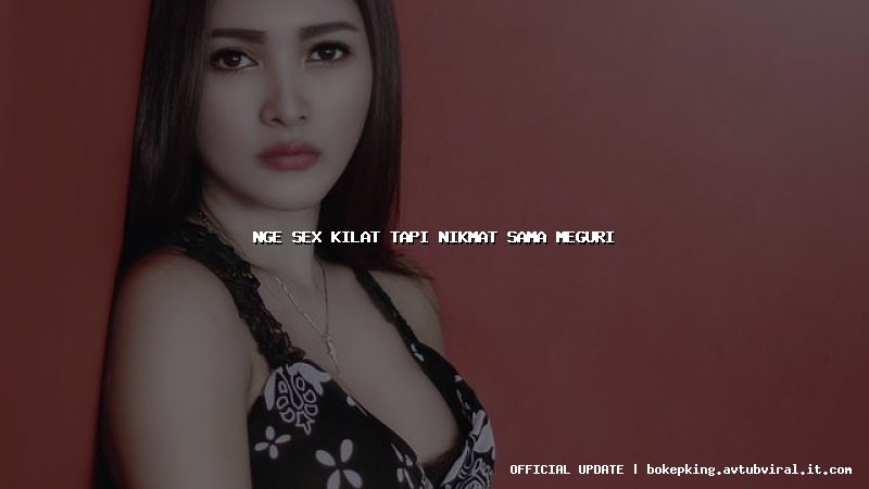 nge sex kilat tapi nikmat sama meguri nge sex kilat tapi nikmat sama meguri