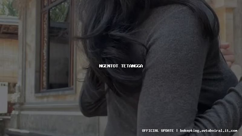 ngentot tetangga ngentot tetangga