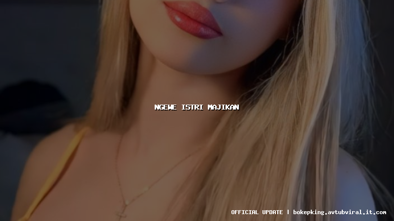 ngewe istri majikan ngewe istri majikan