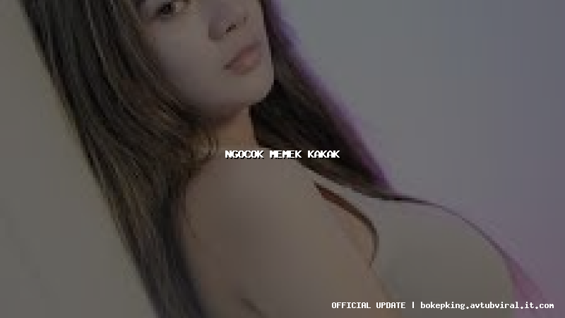 ngocok memek kakak