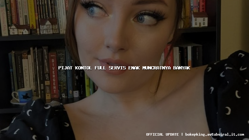 pijat kontol full servis enak muncratnya banyak pijat kontol full servis enak muncratnya banyak