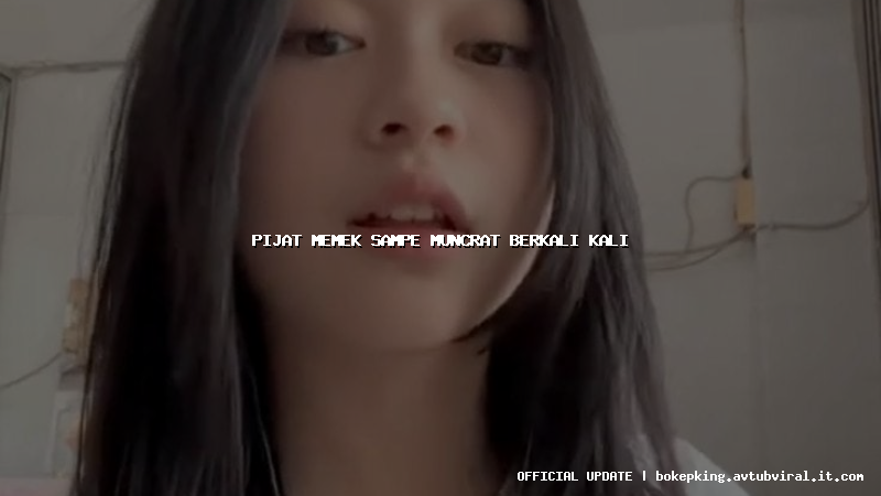 pijat memek sampe muncrat berkali kali pijat memek sampe muncrat berkali kali