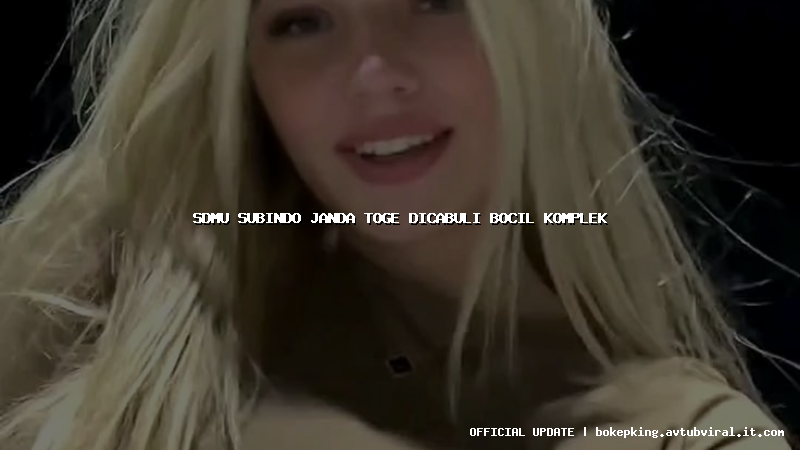 sdmu subindo janda toge dicabuli bocil komplek sdmu subindo janda toge dicabuli bocil komplek