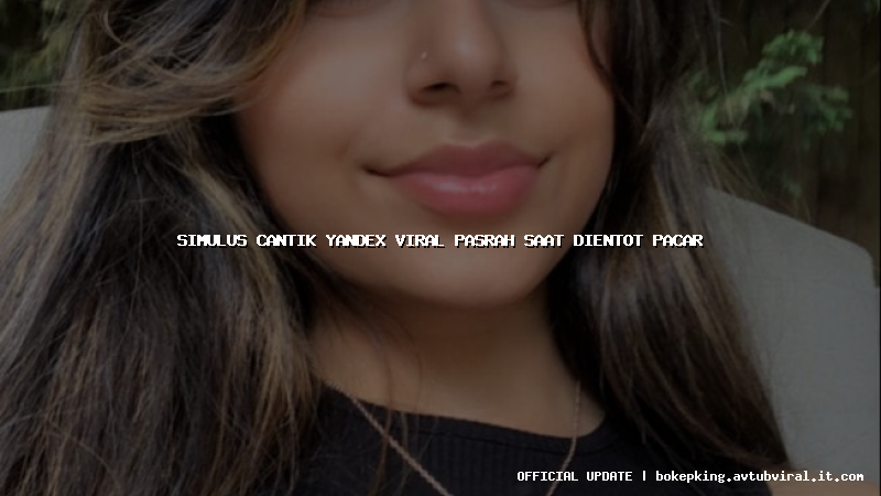 simulus cantik yandex viral pasrah saat dientot pacar simulus cantik yandex viral pasrah saat dientot pacar