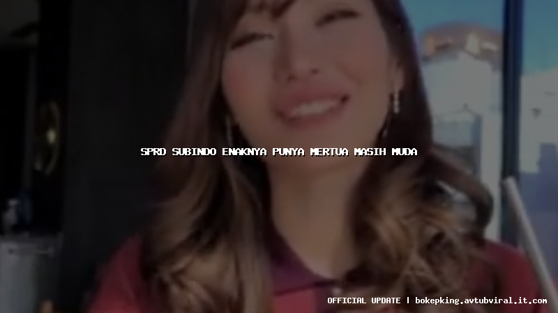 sprd subindo enaknya punya mertua masih muda sprd subindo enaknya punya mertua masih muda