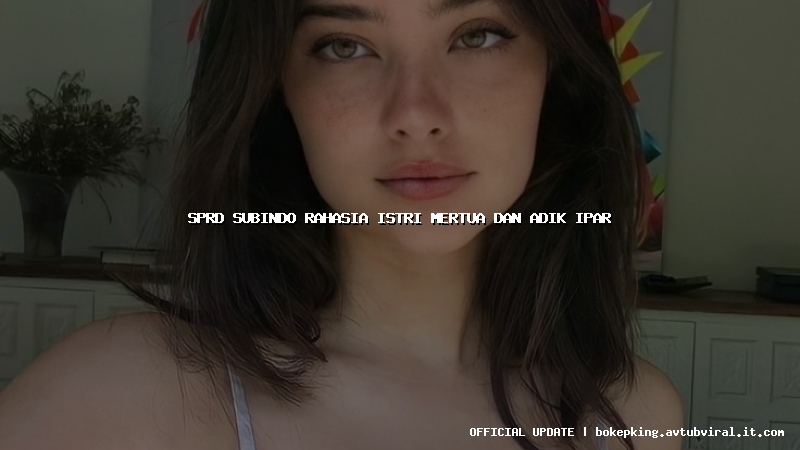 sprd subindo rahasia istri mertua dan adik ipar sprd subindo rahasia istri mertua dan adik ipar