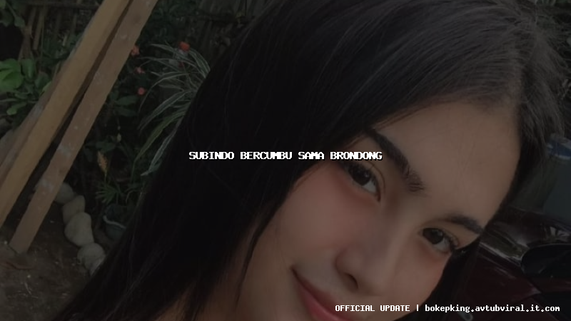 subindo bercumbu sama brondong