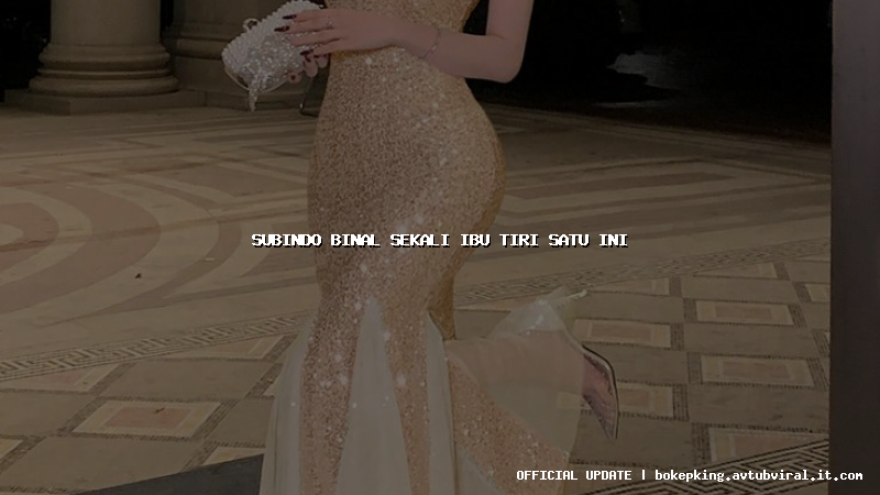 subindo binal sekali ibu tiri satu ini