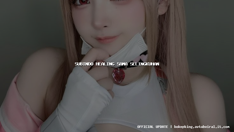 subindo healing sama selingkuhan