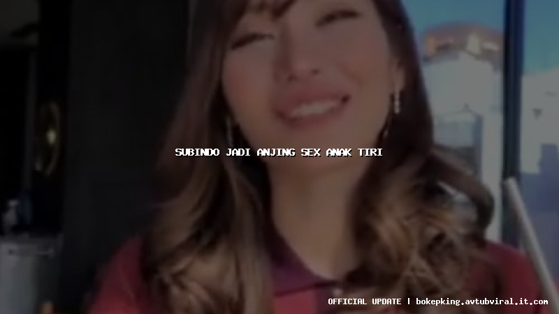 subindo jadi anjing sex anak tiri subindo jadi anjing sex anak tiri