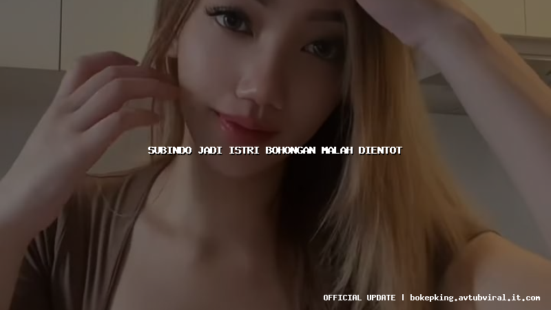 subindo jadi istri bohongan malah dientot subindo jadi istri bohongan malah dientot