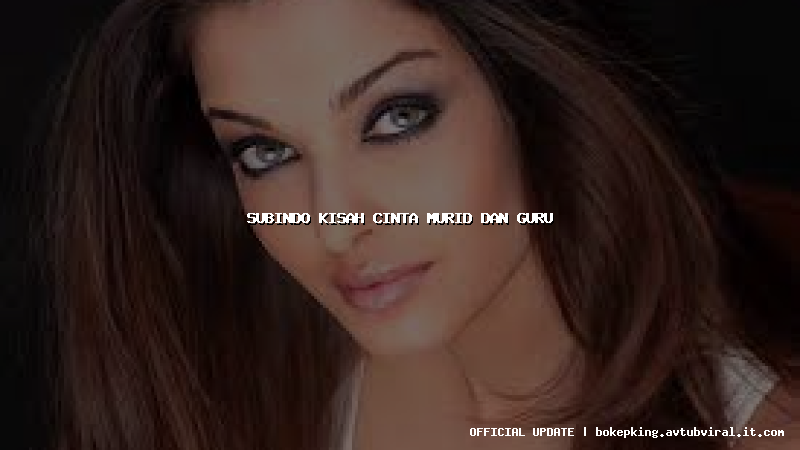 subindo kisah cinta murid dan guru