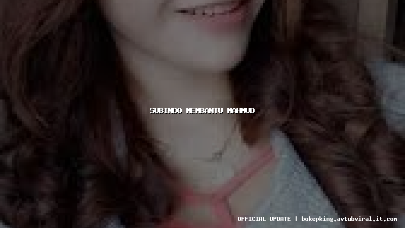 subindo membantu mahmud subindo membantu mahmud