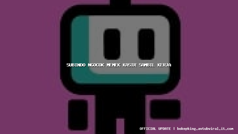 subindo ngocok memek kasir sambil kerja subindo ngocok memek kasir sambil kerja