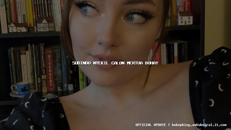 subindo nyekil calon mertua bohay