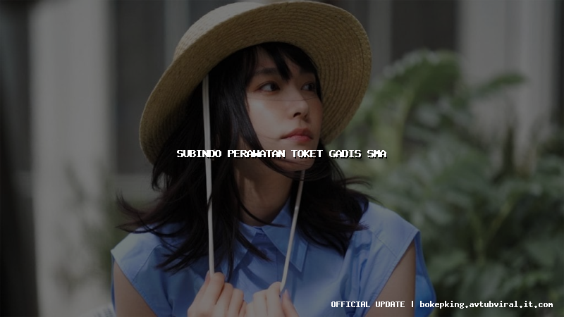 subindo perawatan toket gadis sma subindo perawatan toket gadis sma