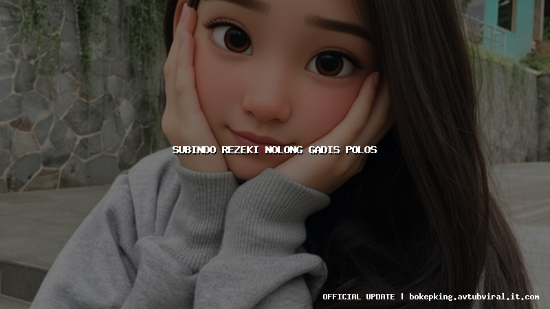 subindo rezeki nolong gadis polos subindo rezeki nolong gadis polos