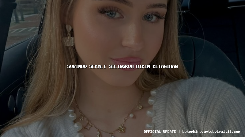 subindo sekali selingkuh bikin ketagihan subindo sekali selingkuh bikin ketagihan