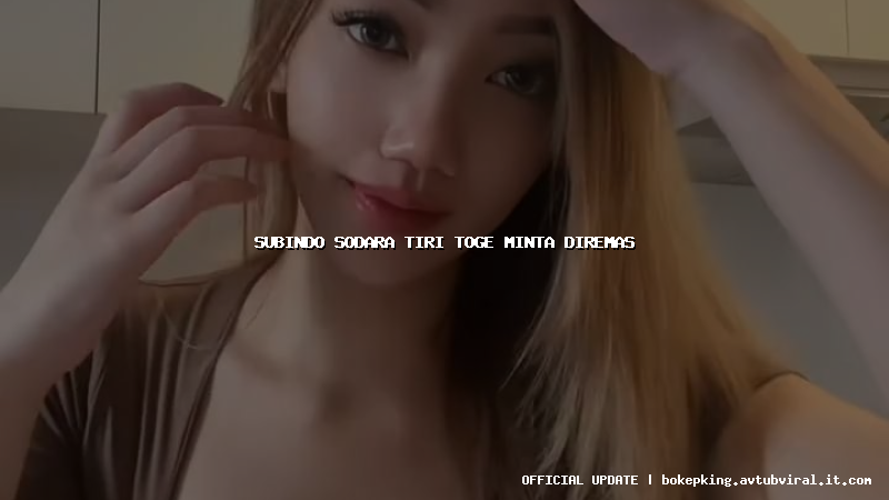 subindo sodara tiri toge minta diremas