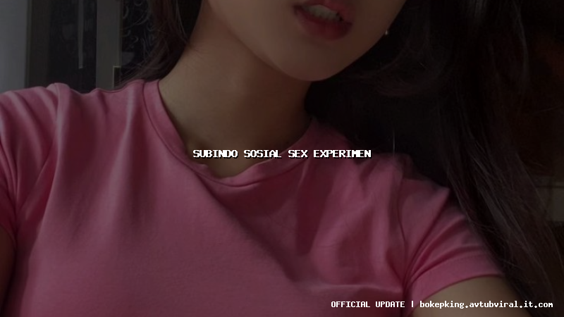 subindo sosial sex experimen subindo sosial sex experimen