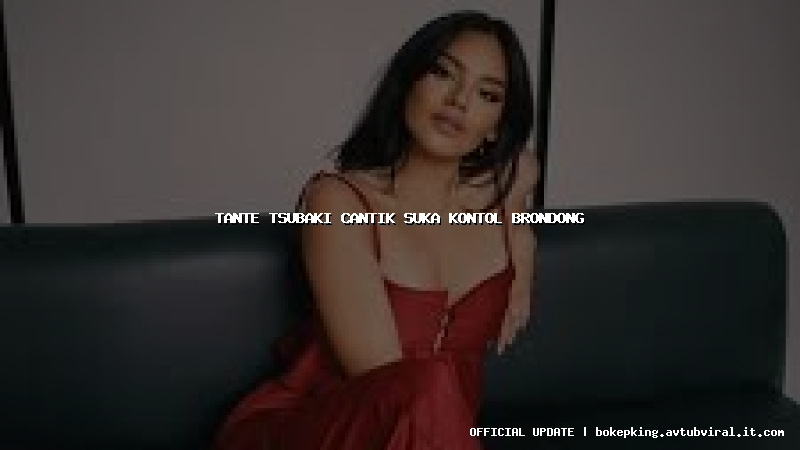 tante tsubaki cantik suka kontol brondong