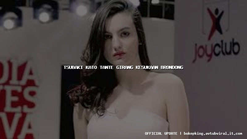 tsubaki kato tante girang kesukaan brondong
