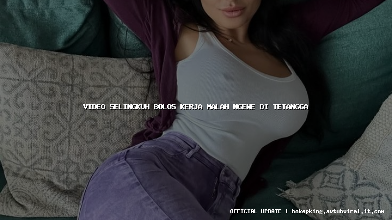 video selingkuh bolos kerja malah ngewe di tetangga video selingkuh bolos kerja malah ngewe di tetangga