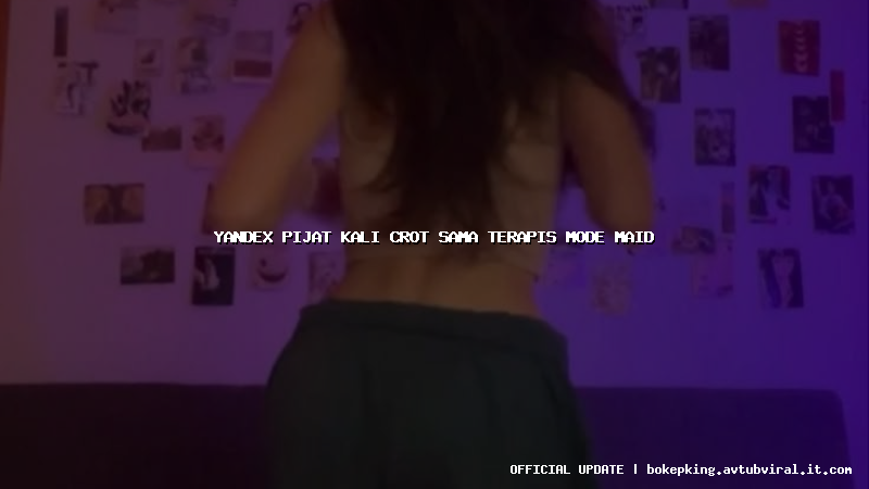 yandex pijat kali crot sama terapis mode maid yandex pijat kali crot sama terapis mode maid