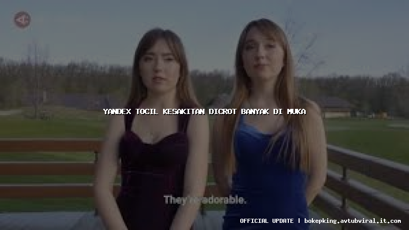 yandex tocil kesakitan dicrot banyak di muka yandex tocil kesakitan dicrot banyak di muka