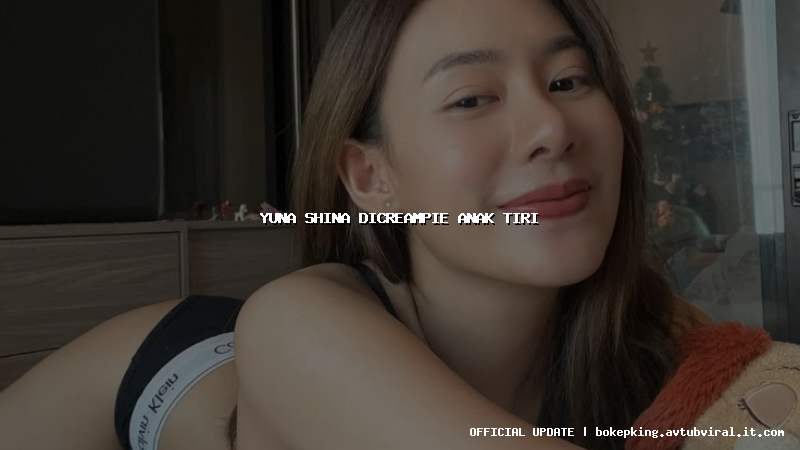 yuna shina dicreampie anak tiri yuna shina dicreampie anak tiri